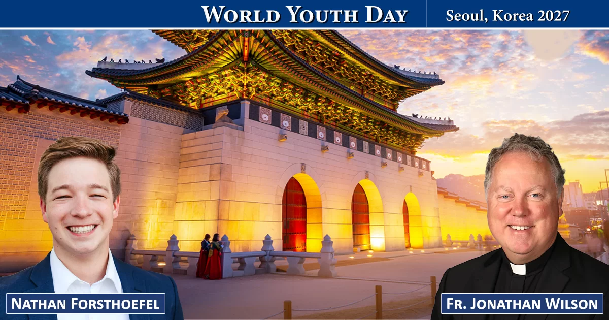 World Youth Day 2027 in Seoul with Fr. Jonathan Wilson and Nathan Forsthoefel