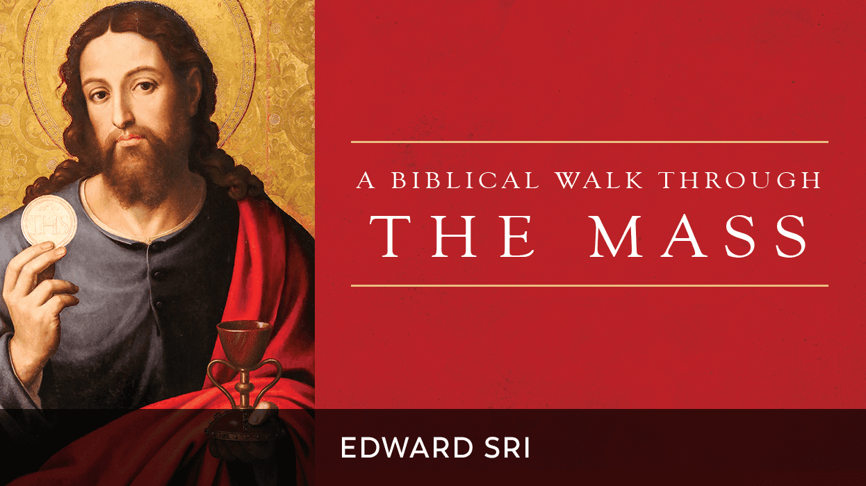 A Biblical Walk Through the Mass — with Dr. Edward Sri